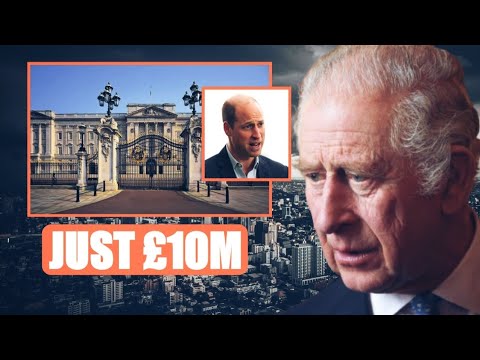 FOR SALE!⛔ King Charles SHOCKINGLY Puts Buckingham Palace For SALE For Just £10M! William In SHOCK