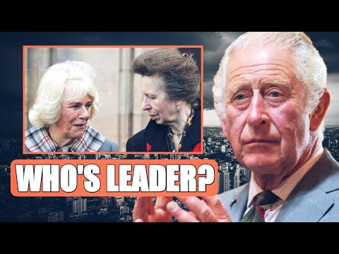 TERRIBLE!⛔ Camilla And Anne In TUSSLE Over LEADERSHIP As Charles And William In Health Battle