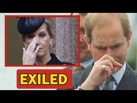 EXILED!🚨 Prince Edward Sad As King Charles Exiles Duchess Sophie From The Royal Family