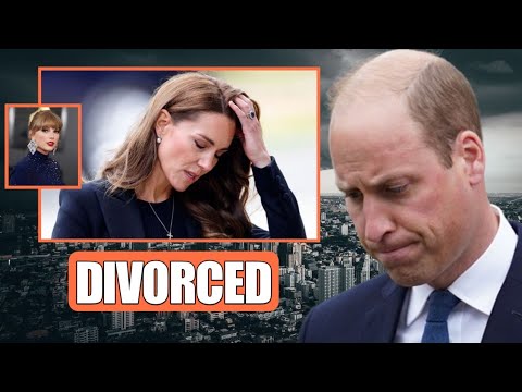 DIVORCED!⛔ Shocking News From Buckingham Palace As William DIVORC£S Kate! Taylor Swift Involved