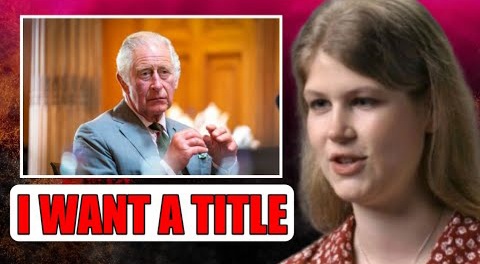 I WANT A TITLE! King Charles Niece Lady Louise Windsor Finally Demands A Royal Title From The King