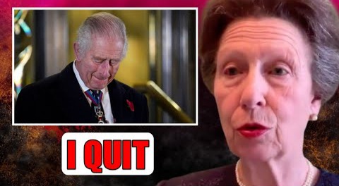 I QUIT! Princess Anne Announces She QUITS Royal DUTY! Charles In SHOCK Only William And Edward Left